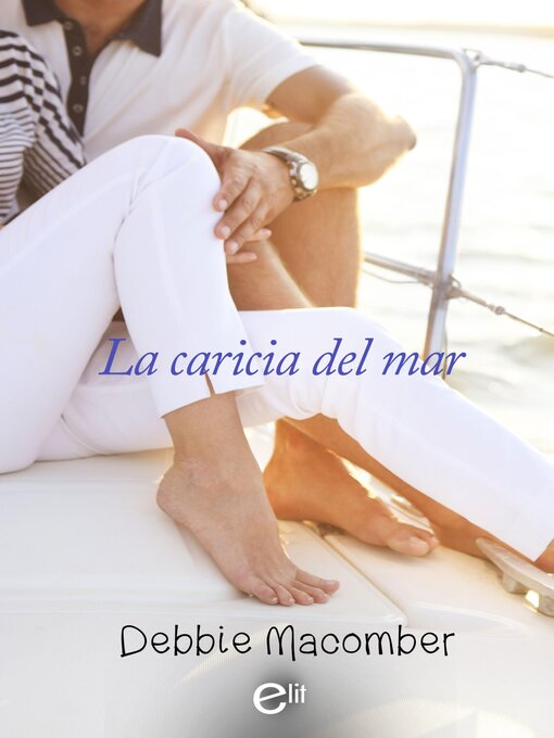 Title details for La caricia del mar by Debbie Macomber - Available